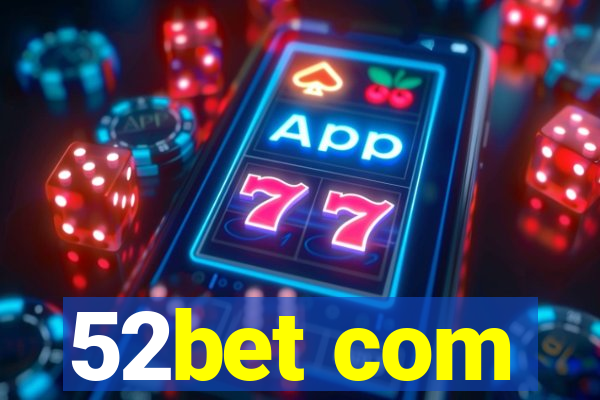 52bet com